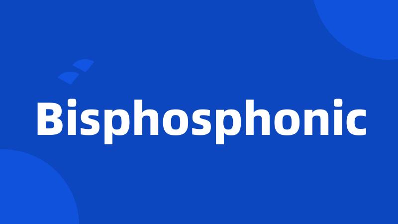 Bisphosphonic