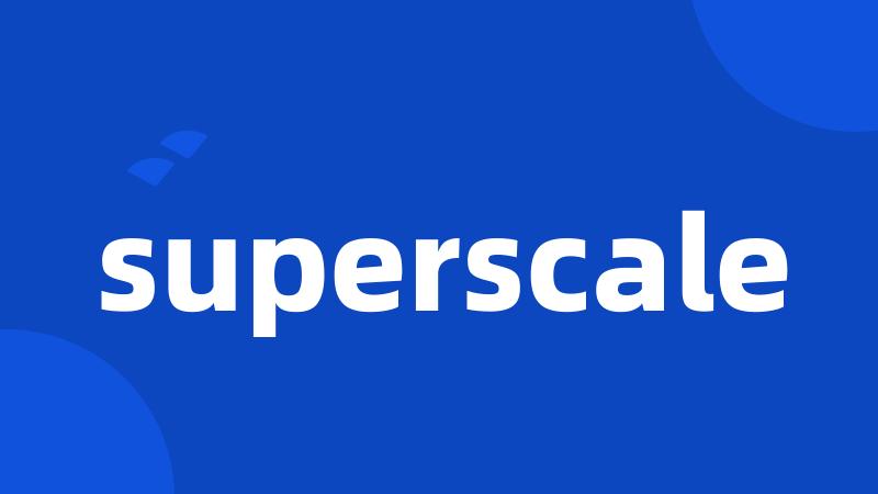 superscale