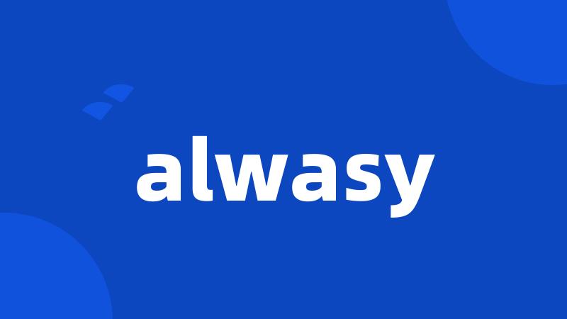 alwasy