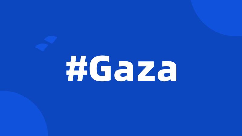 #Gaza