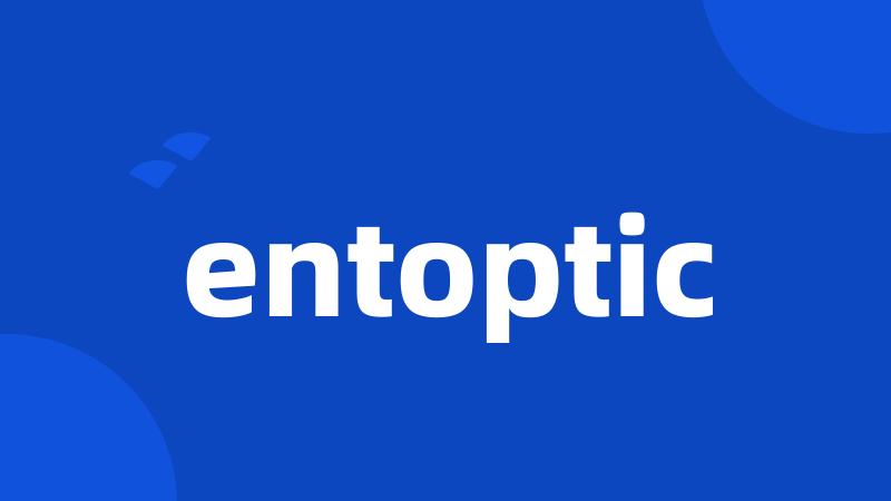 entoptic
