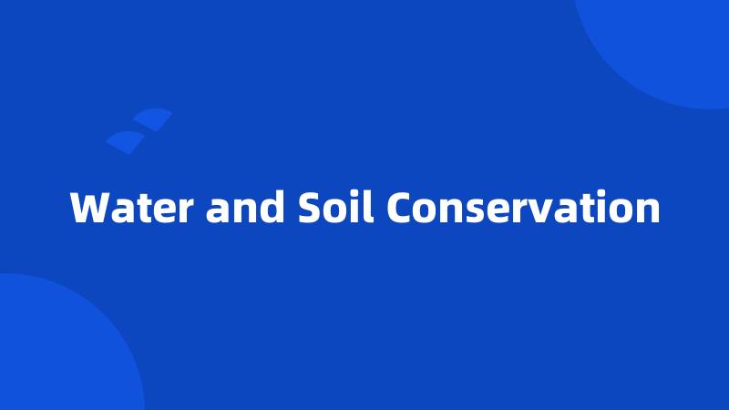 Water and Soil Conservation