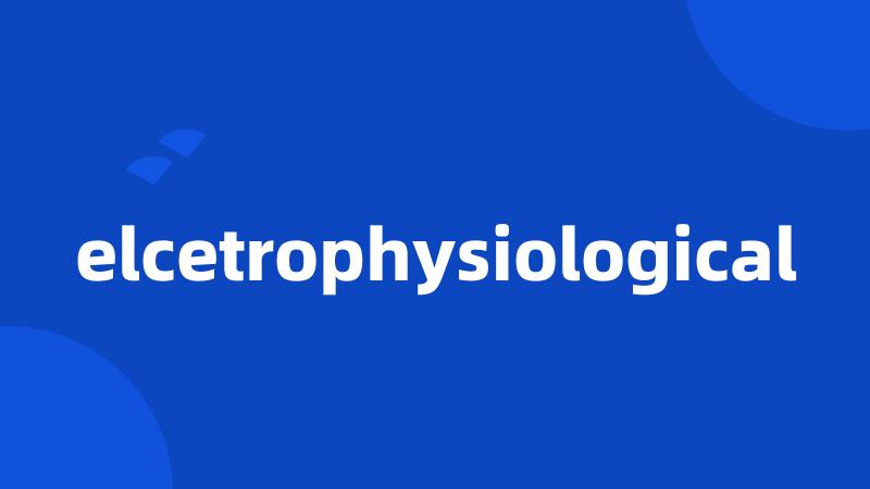 elcetrophysiological