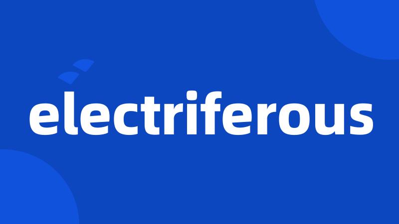 electriferous