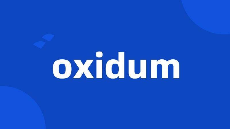 oxidum