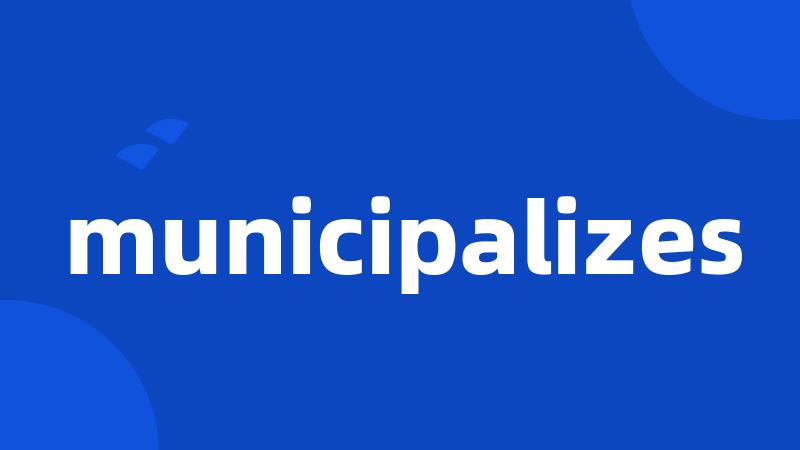 municipalizes