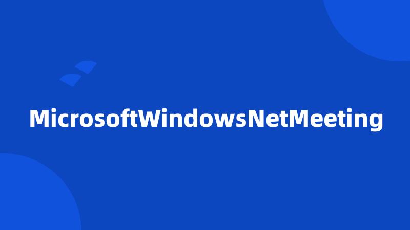 MicrosoftWindowsNetMeeting