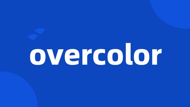 overcolor