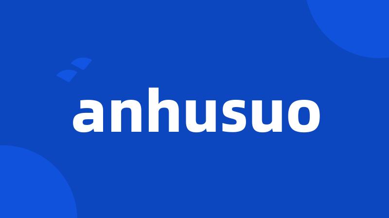 anhusuo