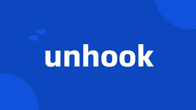 unhook