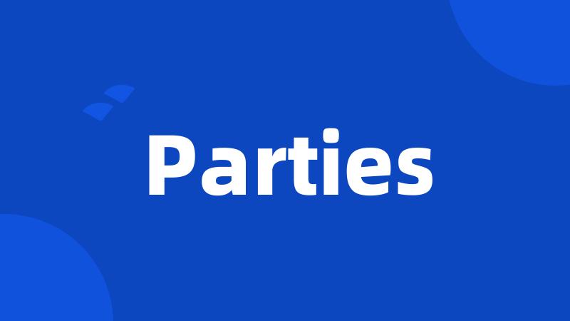 Parties