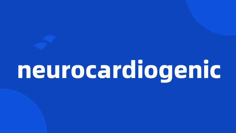 neurocardiogenic