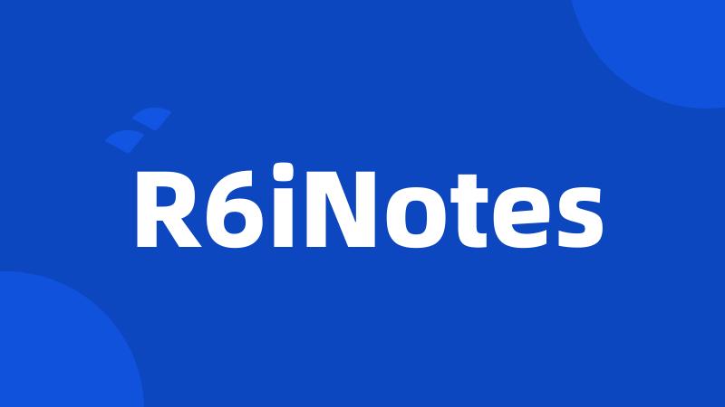 R6iNotes