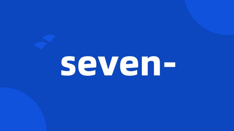 seven-