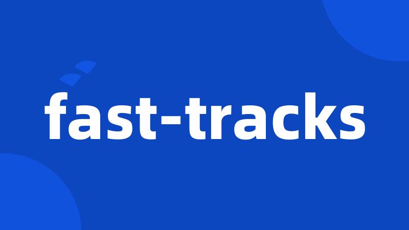 fast-tracks