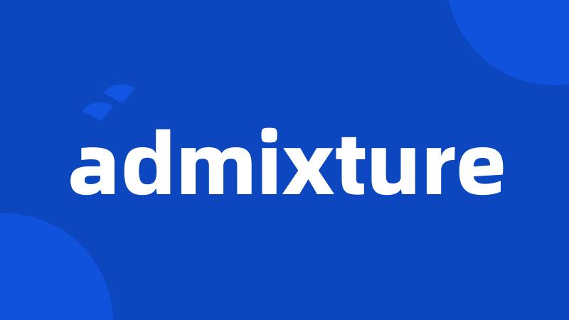 admixture