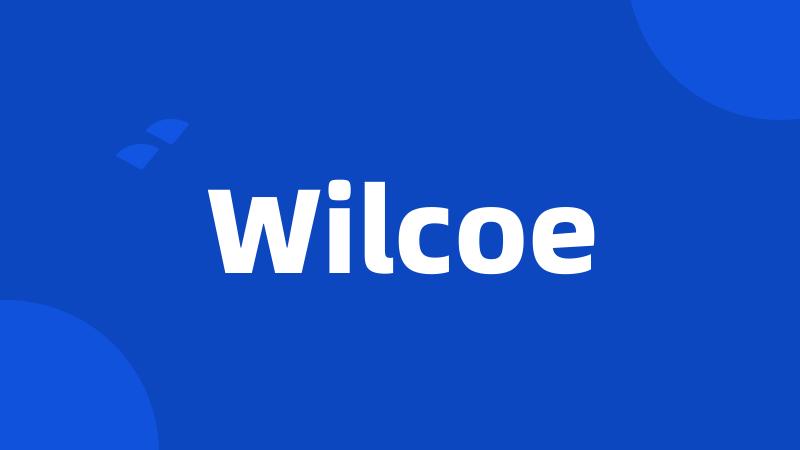 Wilcoe