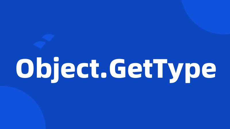 Object.GetType