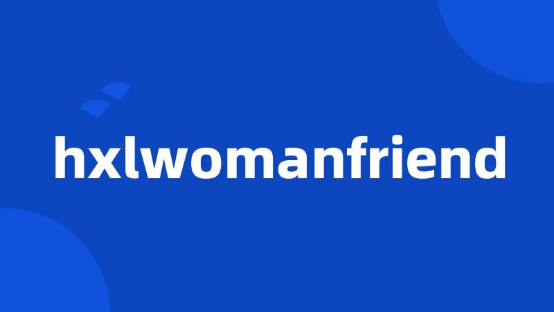 hxlwomanfriend