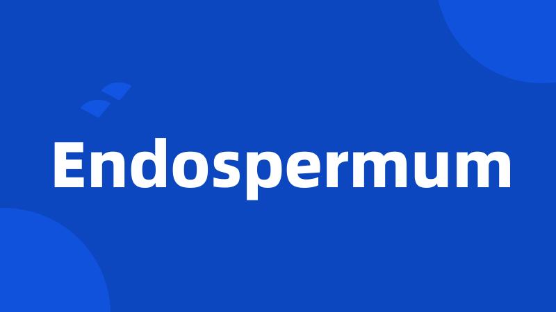 Endospermum