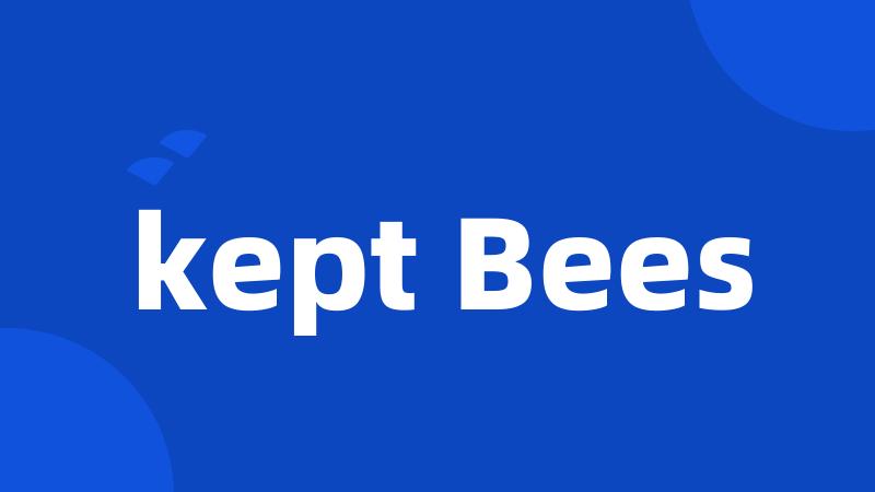 kept Bees