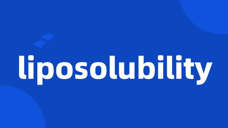 liposolubility