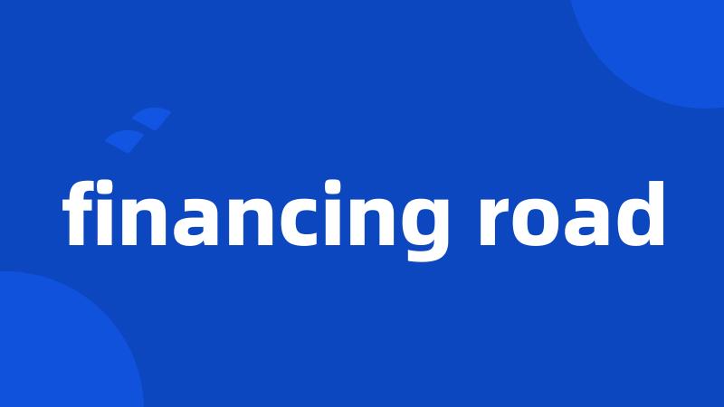 financing road