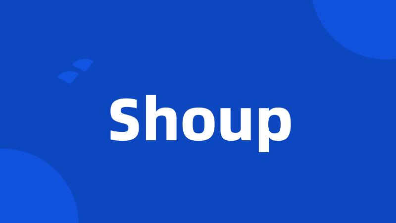 Shoup