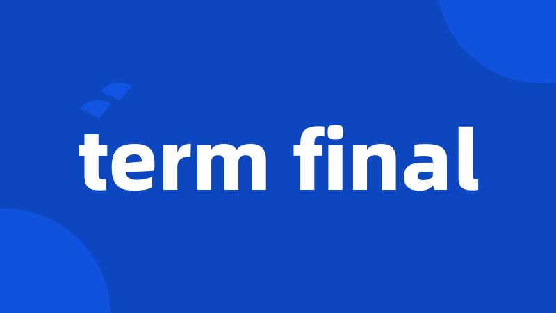 term final