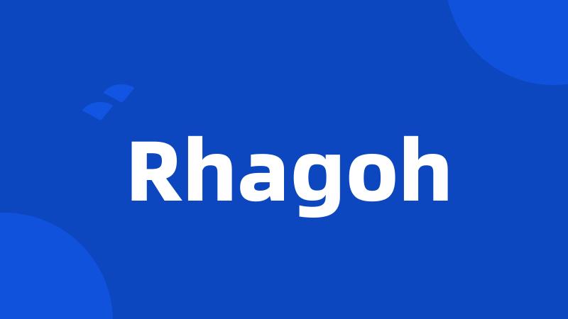 Rhagoh