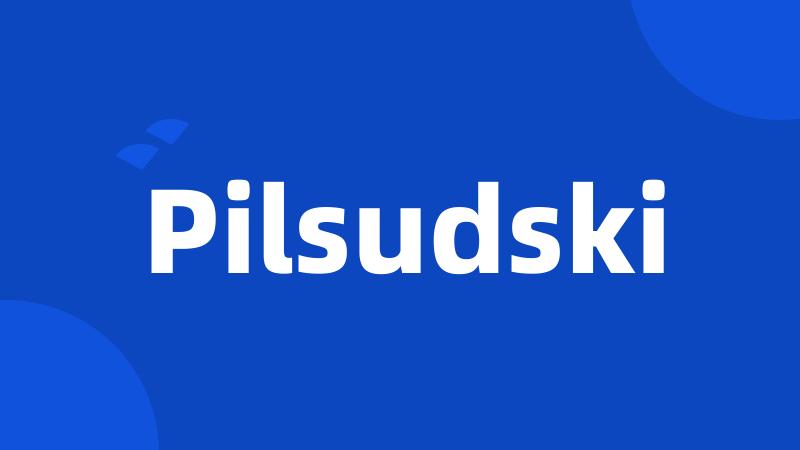 Pilsudski