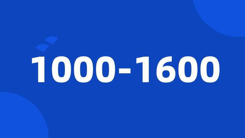 1000-1600