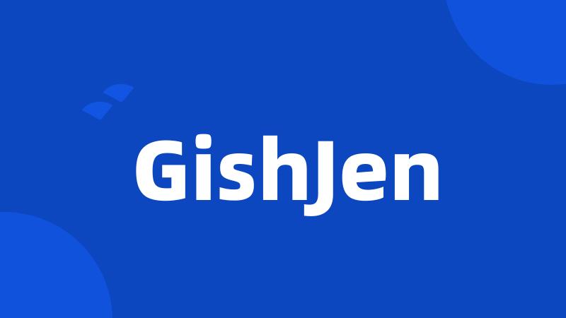 GishJen