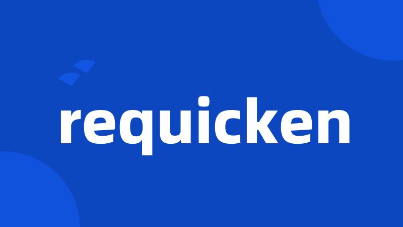 requicken