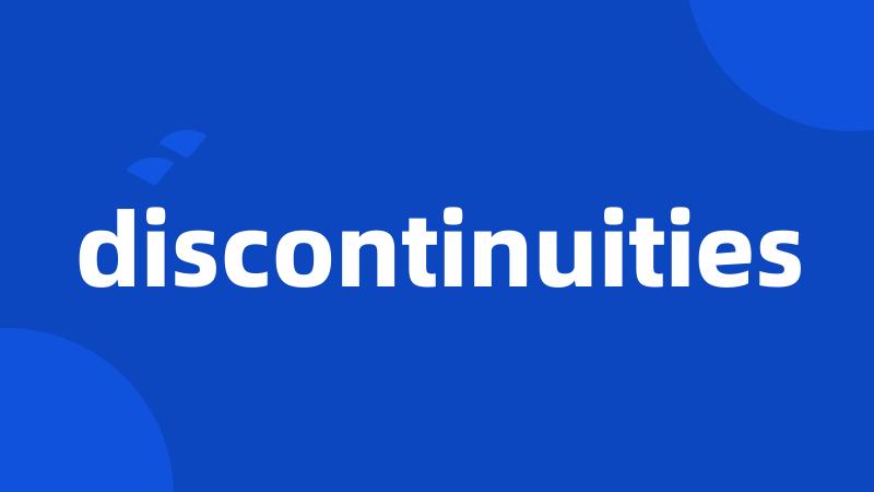 discontinuities