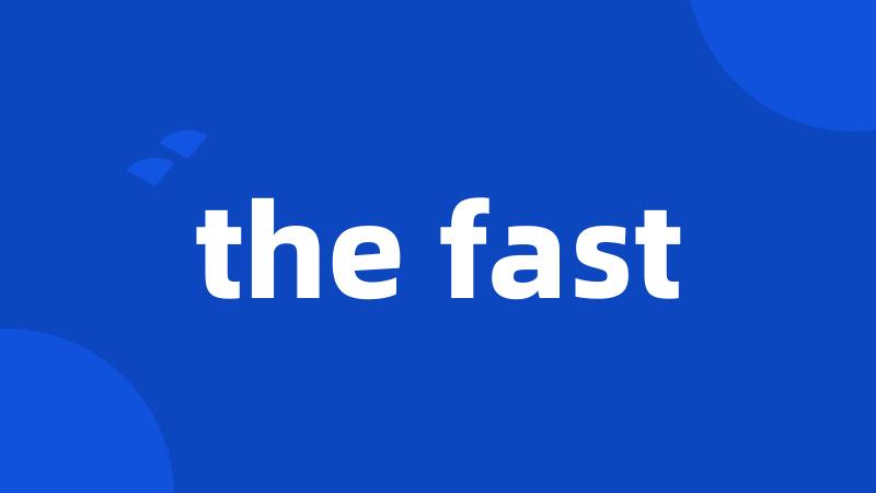 the fast