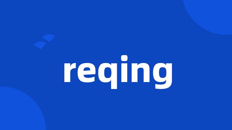 reqing