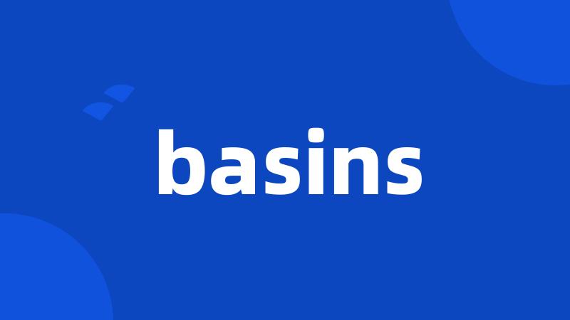 basins