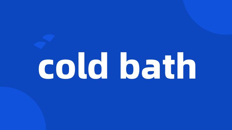 cold bath