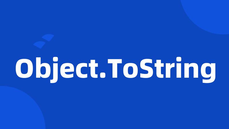 Object.ToString