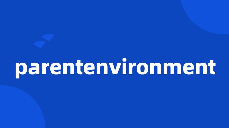 parentenvironment