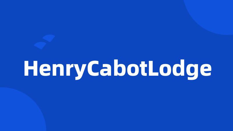 HenryCabotLodge