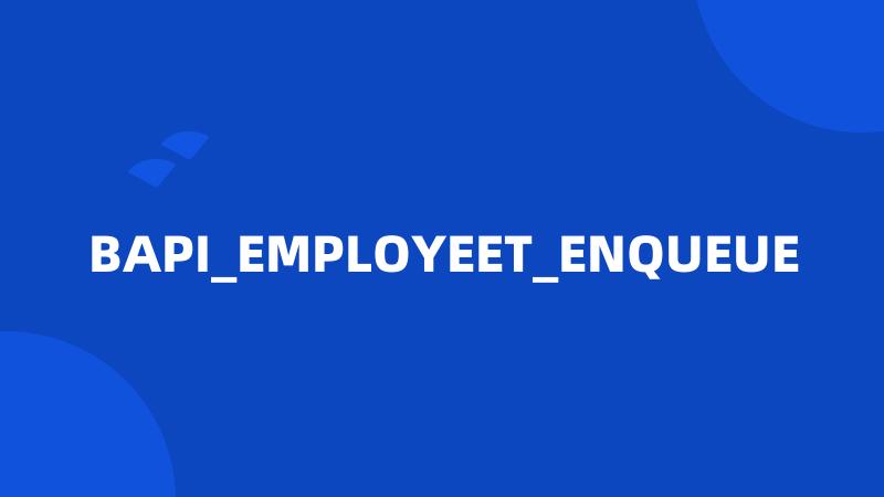 BAPI_EMPLOYEET_ENQUEUE