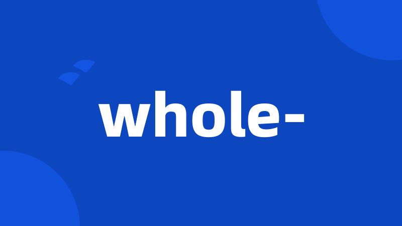 whole-