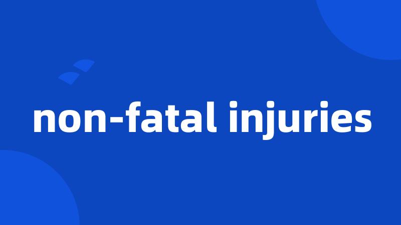 non-fatal injuries