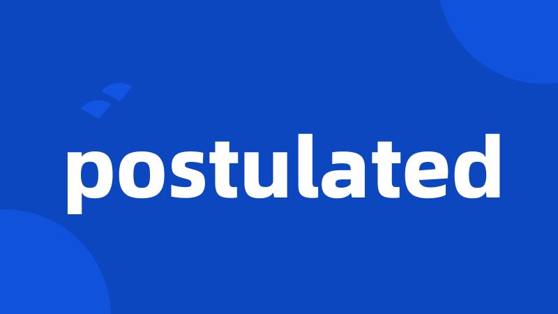 postulated