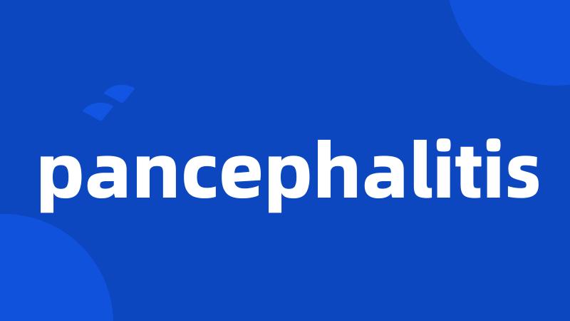pancephalitis