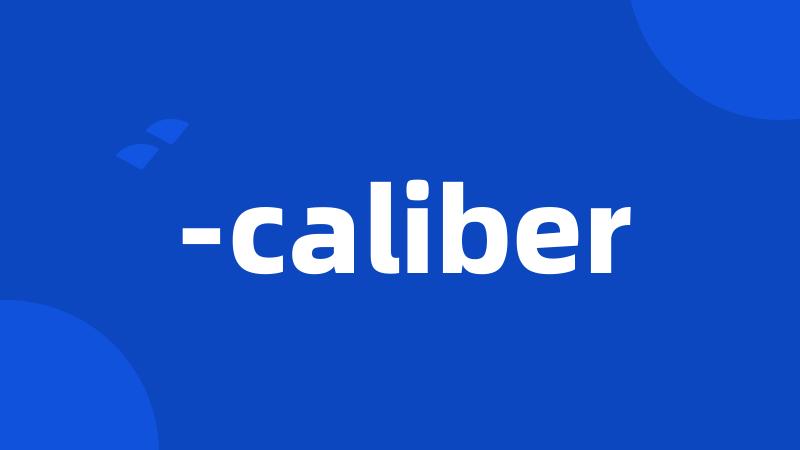 -caliber