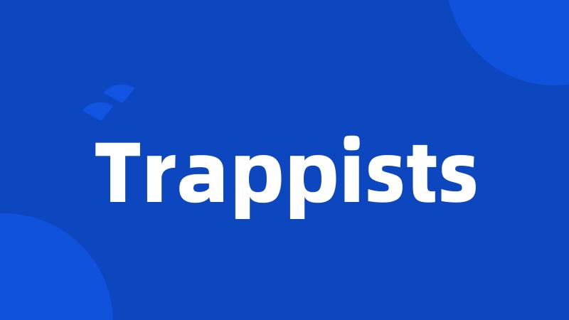 Trappists