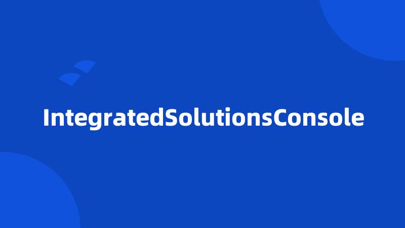 IntegratedSolutionsConsole